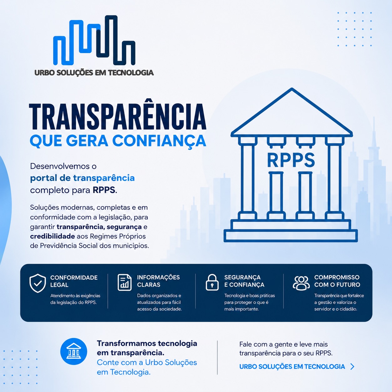 Transparência que gera confiança.
A gestão pública precisa ser clara, acessível e eficiente — e é exatamente isso que a Urbo Soluções em Tecnologia entrega para os RPPS dos municípios.
Com soluções modernas e em conformidade com a legislação, desenvolvemos portais de transparência que fortalecem a credibilidade, facilitam o acesso às informações e aproximam a gestão da população.
✔️ Conformidade legal
✔️ Informações organizadas e acessíveis
✔️ Segurança e confiança
✔️ Tecnologia a serviço da transparência pública
Se o seu RPPS busca mais profissionalismo, modernização e transparência, fale com a gente.
#RPPS #PortalDaTransparencia #TransparenciaPublica #GestaoPublica #PrevidenciaSocial